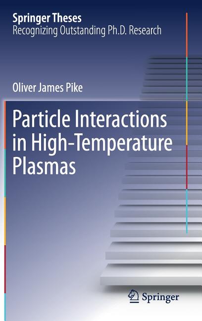 Particle Interactions in High-Temperature Plasmas (2017)