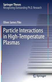 Particle Interactions in High-Temperature Plasmas (2017)
