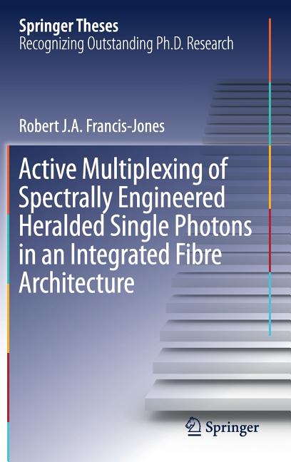 Active Multiplexing of Spectrally Engineered Heralded Single Photons in an Integrated Fibre Architecture (2017)
