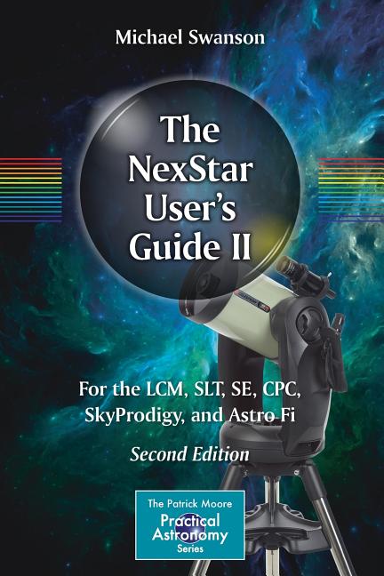 The Nexstar User's Guide II: For the LCM, Slt, Se, Cpc, Skyprodigy, and Astro Fi (2017)
