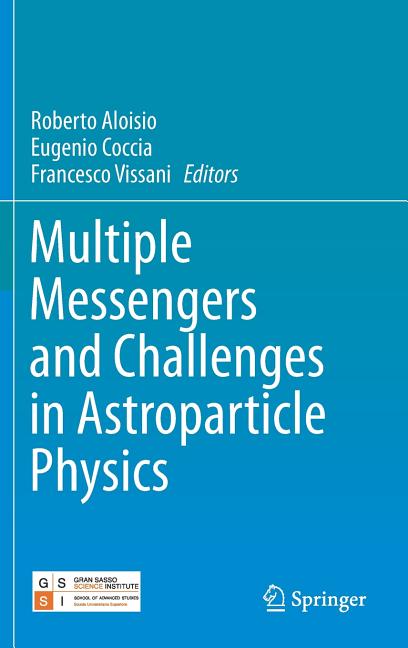 Multiple Messengers and Challenges in Astroparticle Physics (2018)
