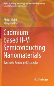 Cadmium Based II-VI Semiconducting Nanomaterials: Synthesis Routes and Strategies (2018)