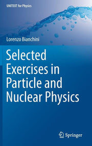 Selected Exercises in Particle and Nuclear Physics (2018)