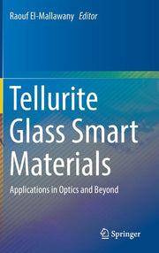 Tellurite Glass Smart Materials: Applications in Optics and Beyond (2018)