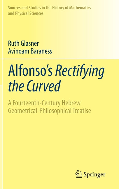 Alfonso's Rectifying the Curved: ?a Fourteenth-Century Hebrew Geometrical-Philosophical Treatise (2021)