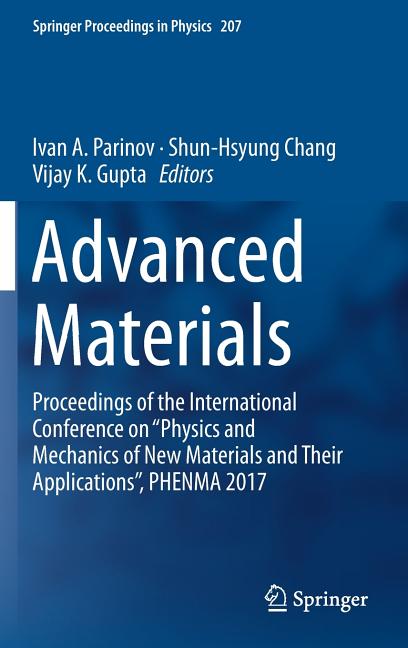 Advanced Materials: Proceedings of the International Conference on "Physics and Mechanics of New Materials and Their Applications", Phenma 2017 (2018)