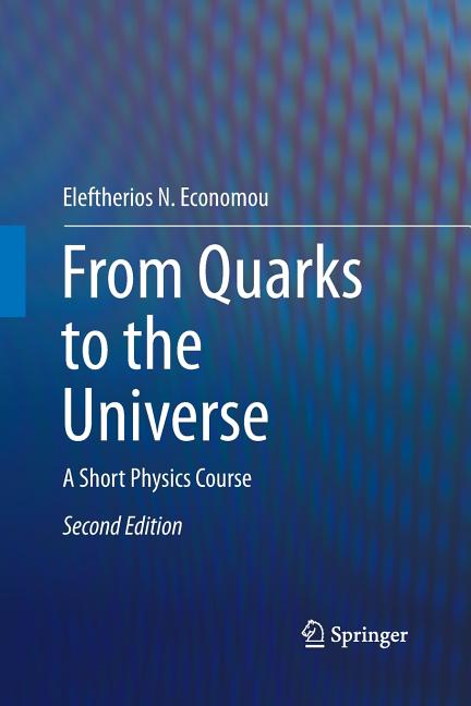 From Quarks to the Universe: A Short Physics Course (Softcover Reprint of the Original 2nd 2016)