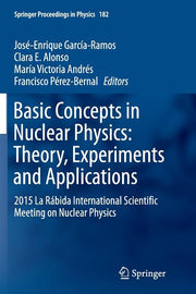 Basic Concepts in Nuclear Physics: Theory, Experiments and Applications: 2015 La Rabida International Scientific Meeting on Nuclear Physics (Softcover
