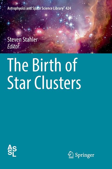 The Birth of Star Clusters (Softcover Reprint of the Original 1st 2018)