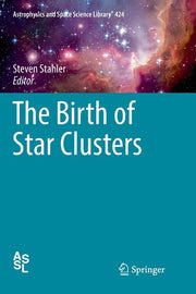 The Birth of Star Clusters (Softcover Reprint of the Original 1st 2018)
