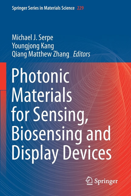 Photonic Materials for Sensing, Biosensing and Display Devices (Softcover Reprint of the Original 1st 2016)