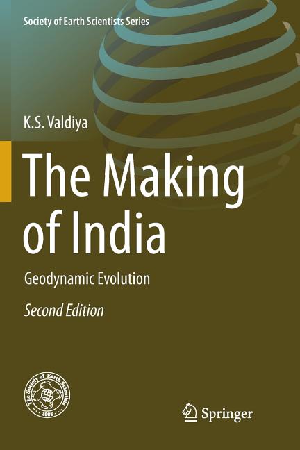 The Making of India: Geodynamic Evolution (Softcover Reprint of the Original 2nd 2016)