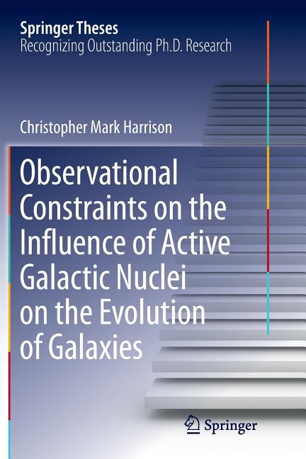 Observational Constraints on the Influence of Active Galactic Nuclei on the Evolution of Galaxies (Softcover Reprint of the Original 1st 2016)