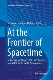 At the Frontier of Spacetime: Scalar-Tensor Theory, Bells Inequality, Machs Principle, Exotic Smoothness (Softcover Reprint of the Original 1st 2016)