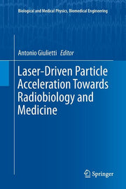 Laser-Driven Particle Acceleration Towards Radiobiology and Medicine (Softcover Reprint of the Original 1st 2016)