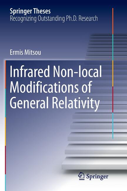 Infrared Non-Local Modifications of General Relativity (Softcover Reprint of the Original 1st 2016)