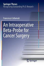 An Intraoperative Beta-Probe for Cancer Surgery (Softcover Reprint of the Original 1st 2016)