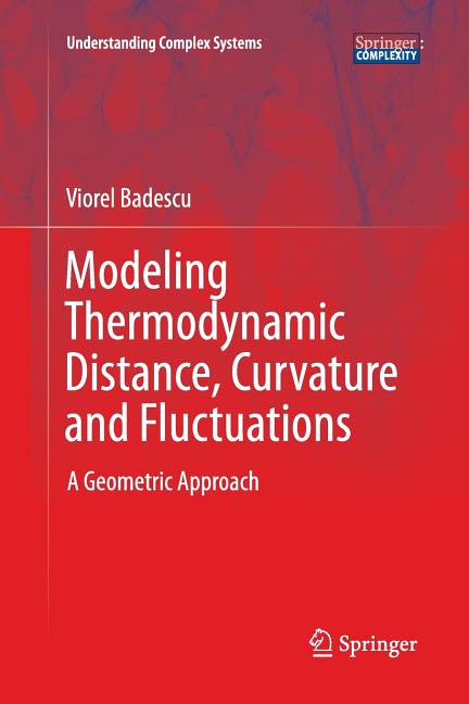 Modeling Thermodynamic Distance, Curvature and Fluctuations: A Geometric Approach (Softcover Reprint of the Original 1st 2016)
