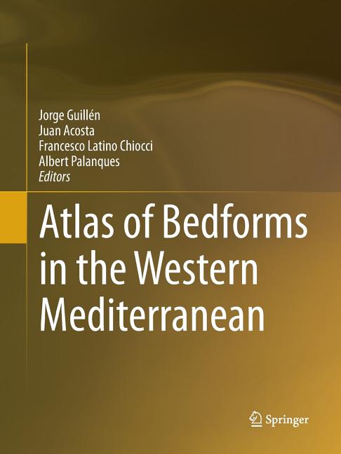 Atlas of Bedforms in the Western Mediterranean (Softcover Reprint of the Original 1st 2017)
