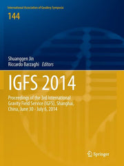 Igfs 2014: Proceedings of the 3rd International Gravity Field Service (Igfs), Shanghai, China, June 30 - July 6, 2014 (Softcover Reprint of the Origin