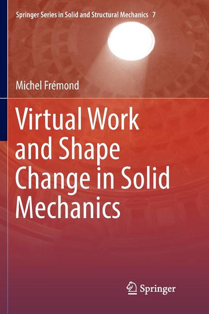 Virtual Work and Shape Change in Solid Mechanics (Softcover Reprint of the Original 1st 2017)