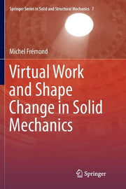 Virtual Work and Shape Change in Solid Mechanics (Softcover Reprint of the Original 1st 2017)