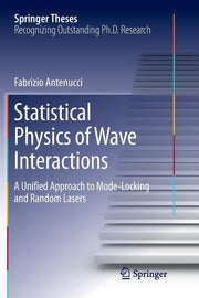 Statistical Physics of Wave Interactions: A Unified Approach to Mode-Locking and Random Lasers (Softcover Reprint of the Original 1st 2016)