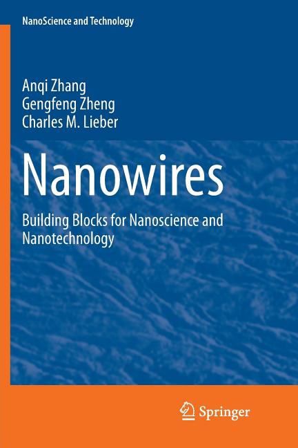 Nanowires: Building Blocks for Nanoscience and Nanotechnology (Softcover Reprint of the Original 1st 2016)