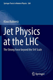 Jet Physics at the Lhc: The Strong Force Beyond the TeV Scale (Softcover Reprint of the Original 1st 2017)