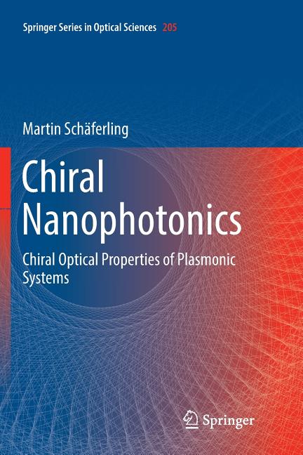 Chiral Nanophotonics: Chiral Optical Properties of Plasmonic Systems (Softcover Reprint of the Original 1st 2017)