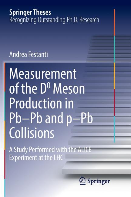 Measurement of the D0 Meson Production in Pb-PB and P-PB Collisions: A Study Performed with the Alice Experiment at the Lhc (Softcover Reprint of the