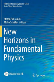 New Horizons in Fundamental Physics (Softcover Reprint of the Original 1st 2017)