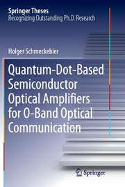 Quantum-Dot-Based Semiconductor Optical Amplifiers for O-Band Optical Communication (Softcover Reprint of the Original 1st 2017)
