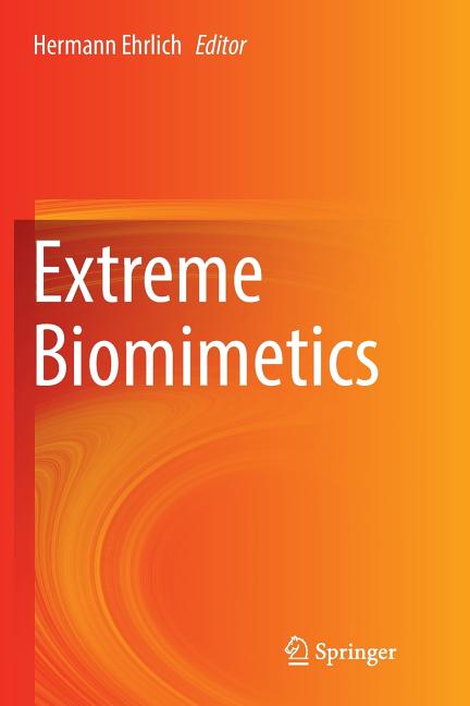Extreme Biomimetics (Softcover Reprint of the Original 1st 2017)