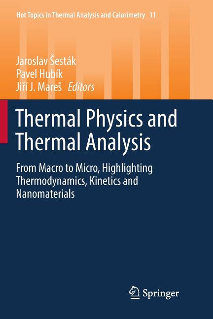 Thermal Physics and Thermal Analysis: From Macro to Micro, Highlighting Thermodynamics, Kinetics and Nanomaterials (Softcover Reprint of the Original