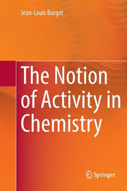 The Notion of Activity in Chemistry (Softcover Reprint of the Original 1st 2017)