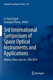 3rd International Symposium of Space Optical Instruments and Applications: Beijing, China June 26 - 29th 2016 (Softcover Reprint of the Original 1st 2