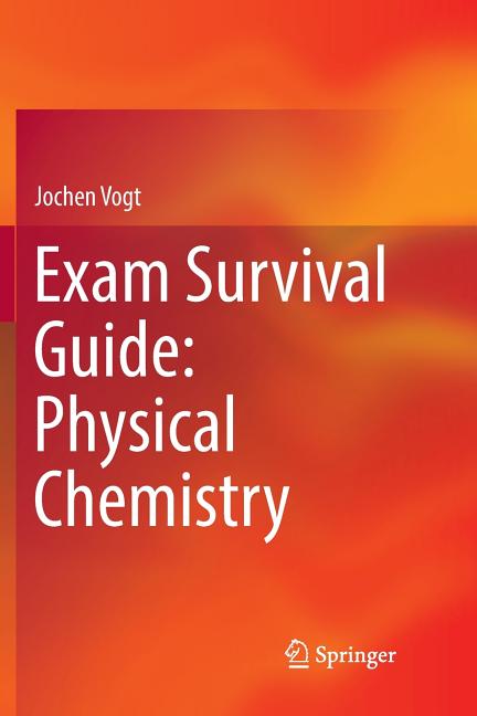 Exam Survival Guide: Physical Chemistry (Softcover Reprint of the Original 1st 2017)