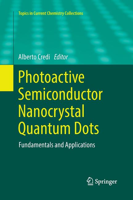 Photoactive Semiconductor Nanocrystal Quantum Dots: Fundamentals and Applications (Softcover Reprint of the Original 1st 2017)