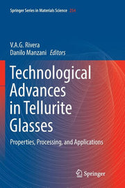 Technological Advances in Tellurite Glasses: Properties, Processing, and Applications (Softcover Reprint of the Original 1st 2017)