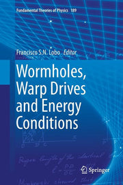 Wormholes, Warp Drives and Energy Conditions (Softcover Reprint of the Original 1st 2017)