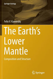 The Earth's Lower Mantle: Composition and Structure (Softcover Reprint of the Original 1st 2017)