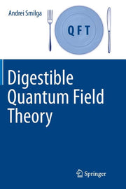 Digestible Quantum Field Theory (Softcover Reprint of the Original 1st 2017)