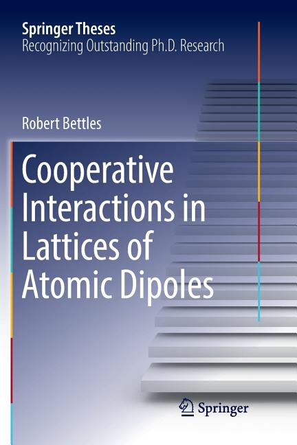 Cooperative Interactions in Lattices of Atomic Dipoles (Softcover Reprint of the Original 1st 2017)