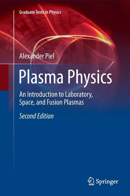 Plasma Physics: An Introduction to Laboratory, Space, and Fusion Plasmas (Softcover Reprint of the Original 2nd 2017)