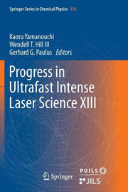 Progress in Ultrafast Intense Laser Science XIII (Softcover Reprint of the Original 1st 2017)