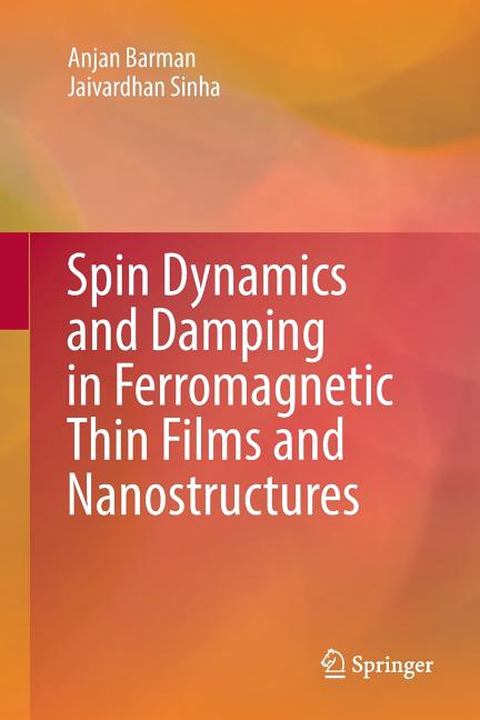 Spin Dynamics and Damping in Ferromagnetic Thin Films and Nanostructures (Softcover Reprint of the Original 1st 2018)