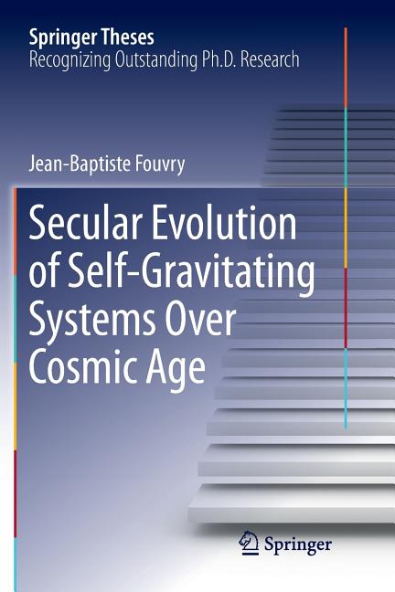 Secular Evolution of Self-Gravitating Systems Over Cosmic Age (Softcover Reprint of the Original 1st 2017)