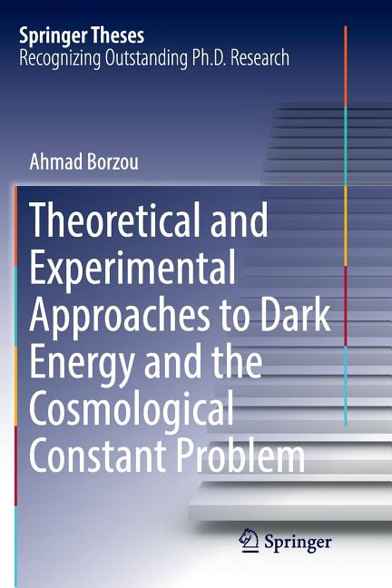 Theoretical and Experimental Approaches to Dark Energy and the Cosmological Constant Problem (Softcover Reprint of the Original 1st 2018)