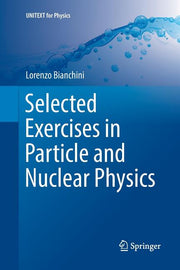 Selected Exercises in Particle and Nuclear Physics (Softcover Reprint of the Original 1st 2018)